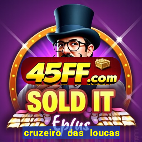 cruzeiro das loucas onde assistir